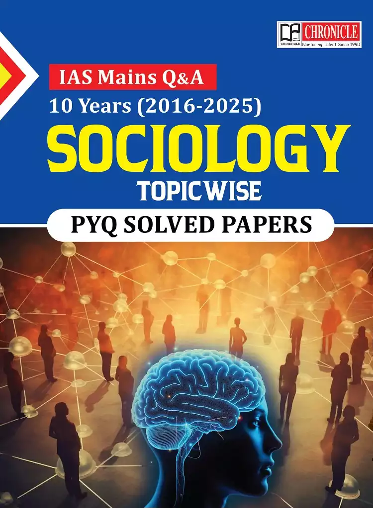 Chronicle Sociology 2016-2025 IAS Mains Q&A PYQ Solved Paper